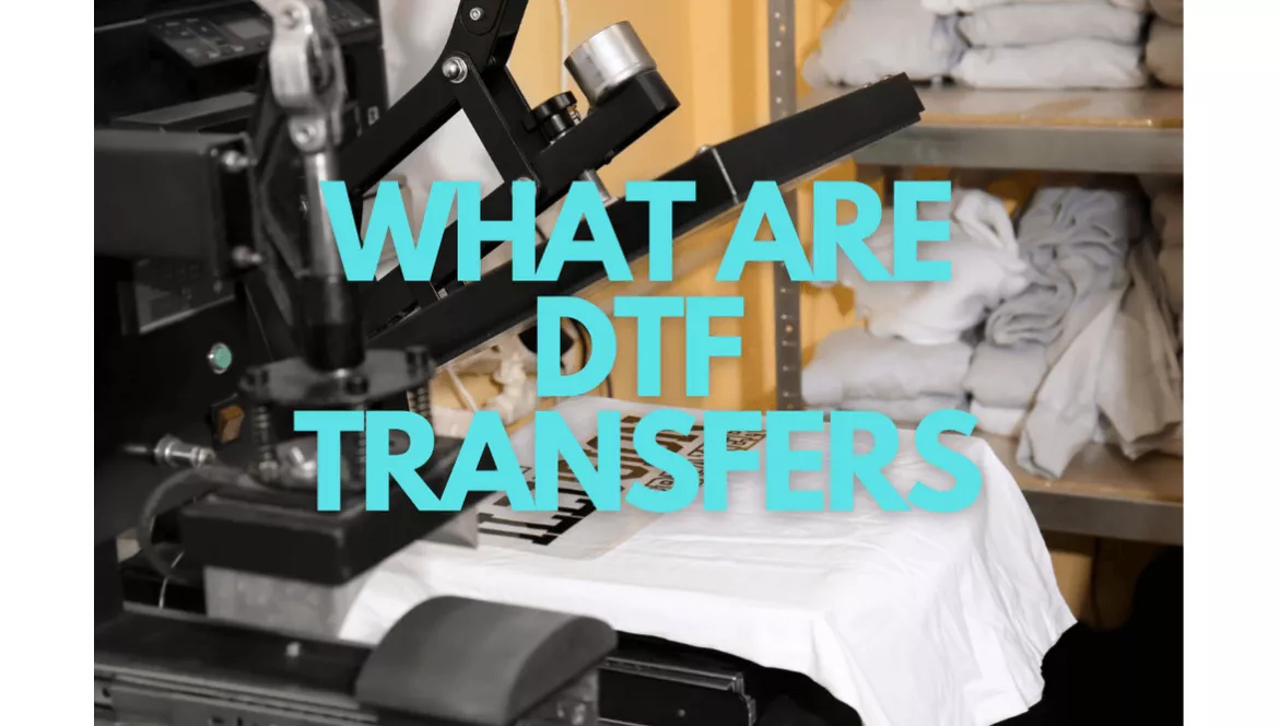 What Are DTF Transfers?